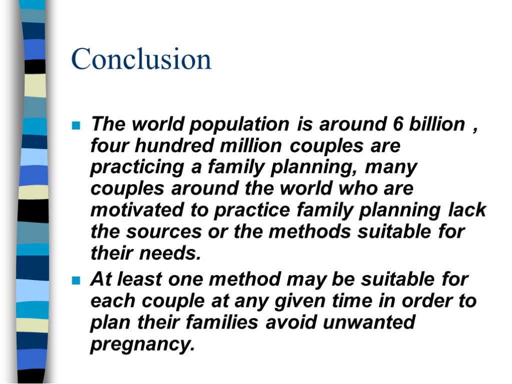 Conclusion The world population is around 6 billion , four hundred million couples are